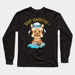 Ship Happens - Yorkshire Terrier Long Sleeve T-Shirt